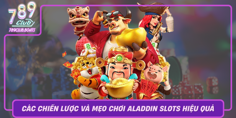Cac Chien Luoc Va Meo Choi Aladdin Slots Hieu Qua