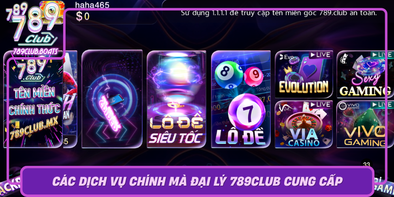 Cac Dich Vu Chinh Ma Dai Ly 789Club Cung Cap0