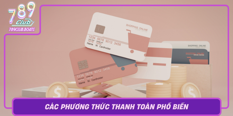 Cac Phuong Thuc Thanh Toan Pho Bien Hien Nay Va Uu Nhuoc Diem Cua Chung