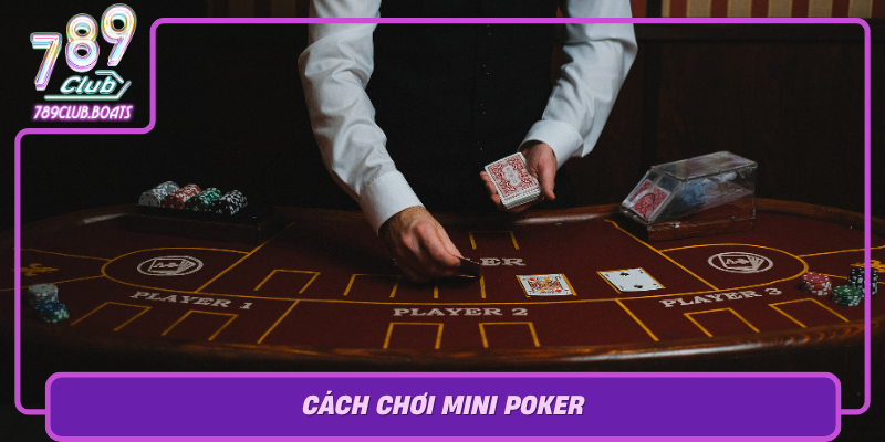 Cach Choi Mini Poker  Huong Dan Co Ban Cho Nguoi Moi Bat Dau
