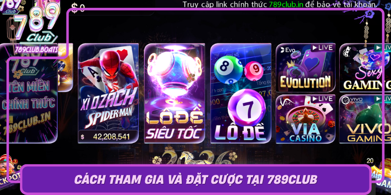 Cach Tham Gia Va Dat Cuoc Tai 789Club