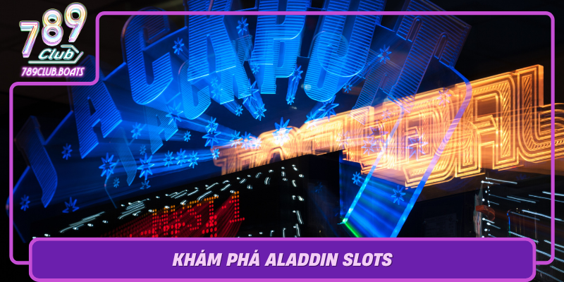 Kham Pha Aladdin Slots  Tro Choi Slot Hoa Tiet Phep Thuat Day Me Hoac