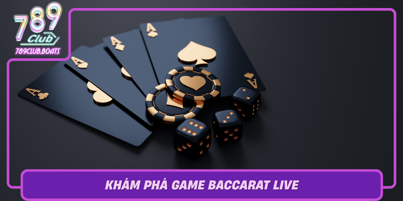 kham pha game baccarat live trai nghiem chan that giua thi truong casino truc tuyen